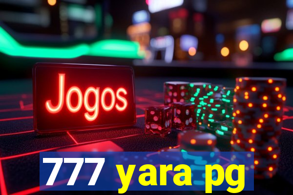 777 yara pg